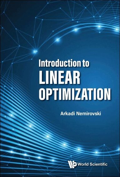 Arkadi Nemirovski - INTRODUCTION TO LINEAR OPTIMIZATION, Inbunden