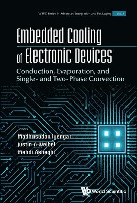 bokomslag Embedded Cooling Of Electronic Devices: Conduction, Evaporation, And Single- And Two-phase Convection