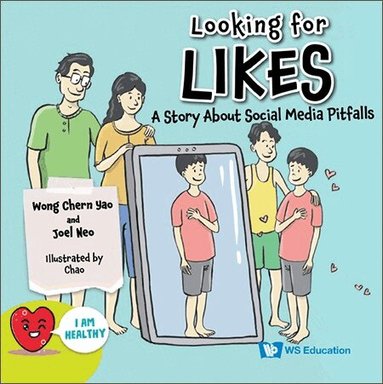 Chern Yao Wong, Joel Neo - LOOKING FOR LIKES: A STORY ABOUT SOCIAL MEDIA PITFALLS, Häftad