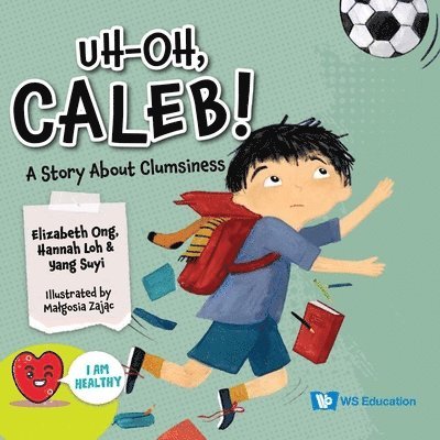 Uh-oh, Caleb!: A Story About Clumsiness 1