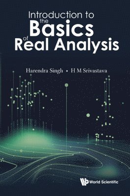 Harendra Singh, Hari M Srivastava, India) Singh, Harendra (V.b.s. Purvanchal University, Canada) Srivastava, Hari M (Univ Of Victoria, Hari M. Srivastava, SINGH HARENDRA, Singh Harendra - Introduction To The Basics Of Real Analysis, Inbunden