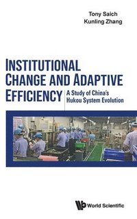 bokomslag Institutional Change And Adaptive Efficiency: A Study Of China's Hukou System Evolution