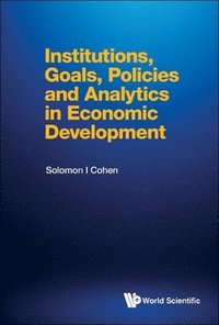 bokomslag Institutions, Goals, Policies And Analytics In Economic Development