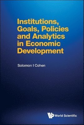 Solomon I Cohen, Solomon I. Cohen, COHEN SOLOMON I, Cohen Solomon I - Institutions, Goals, Policies And Analytics In Economic Development, Häftad