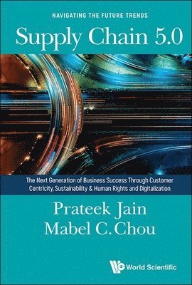 bokomslag Supply Chain 5.0: The Next Generation Of Business Success Through Customer Centricity, Sustainability & Human Rights And Digitalization