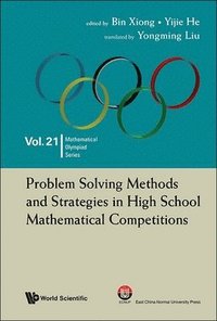 bokomslag Problem Solving Methods And Strategies In High School Mathematical Competitions