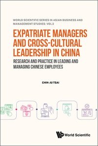 bokomslag Expatriate Managers And Cross-cultural Leadership In China: Research And Practice In Leading And Managing Chinese Employees