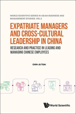 Chin-ju Tsai, Chin-Ju Tsai, TSAI CHIN-JU, Tsai Chin-Ju - Expatriate Managers And Cross-cultural Leadership In China: Research And Practice In Leading And Managing Chinese Employees, Inbunden