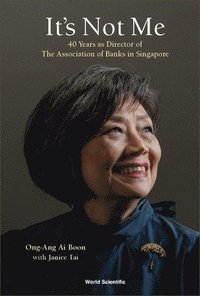 bokomslag It's Not Me: 40 Years As Director Of The Association Of Banks In Singapore