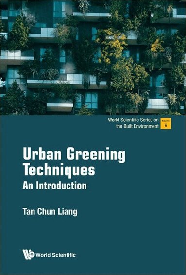 Chun Liang Tan - URBAN GREENING TECHNIQUES: AN INTRODUCTION, Häftad
