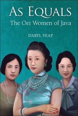 bokomslag As Equals: The Oei Women Of Java