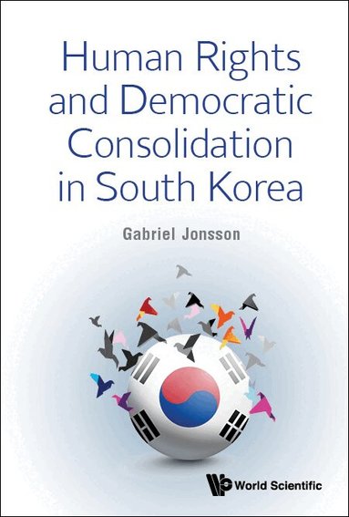 Gabriel Jonsson - HUMAN RIGHTS AND DEMOCRATIC CONSOLIDATION IN SOUTH KOREA, Inbunden