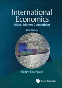 bokomslag International Economics: Global Market Competition (5th Edition)