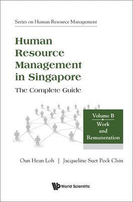 Human Resource Management In Singapore - The Complete Guide, Volume B: Work And Remuneration 1