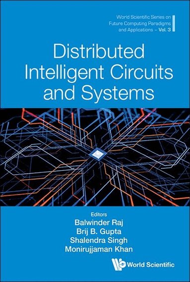 Raj Balwinder, Balwinder Raj, Brij B Gupta, Shalendra Singh, Monirujjaman Khan - DISTRIBUTED INTELLIGENT CIRCUITS AND SYSTEMS, Inbunden