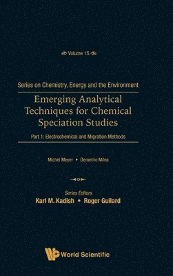 Meyer Michel, Michel Meyer, Demetrio Milea - EMERGING ANALYTICAL TECHNIQUES FOR CHEMICAL SPECIATION STUDIES - PART 1: ELECTROCHEMICAL AND MIGRATION METHODS, Inbunden