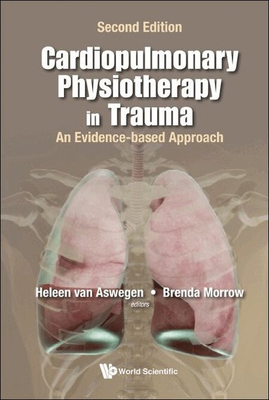 Aswegen Heleen Van, Heleen van Aswegen, Brenda Morrow - CARDIOPULMONARY PHYSIOTHERAPY IN TRAUMA: AN EVIDENCE-BASED APPROACH (SECOND EDITION), Inbunden
