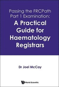 bokomslag Passing The Frcpath Part 1 Examination: A Practical Guide For Haematology Registrars