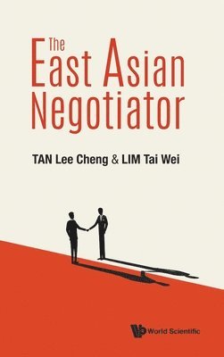 Lee Cheng Tan, Tai Wei Lim - EAST ASIAN NEGOTIATOR, THE, Inbunden