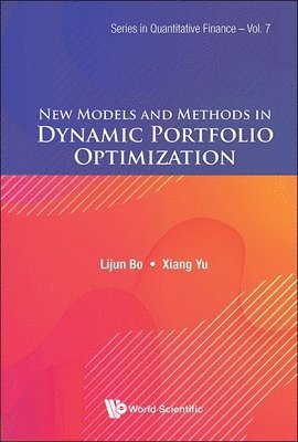 Lijun Bo, Xiang Yu, Bo Lijun, BO LIJUN - New Models And Methods In Dynamic Portfolio Optimization, Inbunden