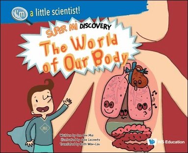 Cee Cee Mia - WORLD OF OUR BODY, THE: SUPER MI DISCOVERY, Häftad