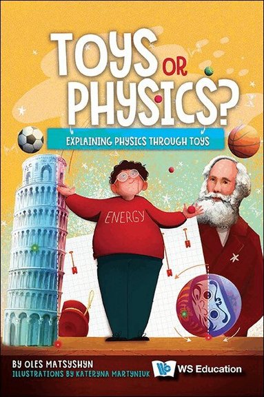 Oles Matsyshyn - TOYS OR PHYSICS?: EXPLAINING PHYSICS THROUGH TOYS, Häftad
