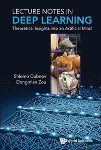 bokomslag Lecture Notes In Deep Learning: Theoretical Insights Into An Artificial Mind