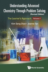 bokomslag Understanding Advanced Chemistry Through Problem Solving: The Learner's Approach - Volume 2 (Revised Edition)