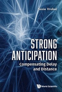 bokomslag Strong Anticipation: Compensating Delay And Distance