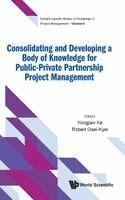 Yongjian Ke, Robert Osei-Kyei - CONSOLIDATING AND DEVELOPING A BODY OF KNOWLEDGE FOR PUBLIC-PRIVATE PARTNERSHIP PROJECT MANAGEMENT, Inbunden