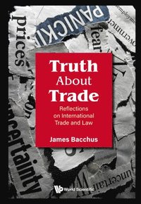bokomslag Truth About Trade: Reflections On International Trade And Law
