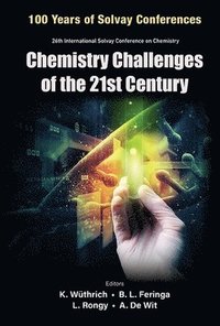 bokomslag Chemistry Challenges Of The 21st Century - Proceedings Of The 100th Anniversary Of The 26th International Solvay Conference On Chemistry