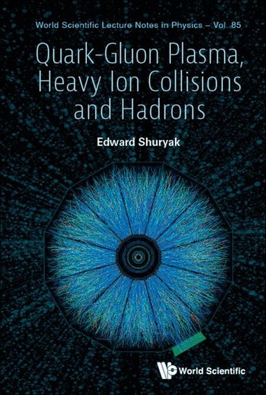 Edward Shuryak - QUARK-GLUON PLASMA, HEAVY ION COLLISIONS AND HADRONS, Inbunden