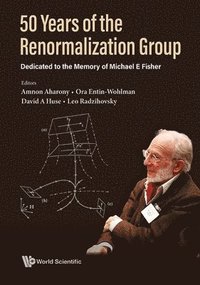 bokomslag 50 Years Of The Renormalization Group: Dedicated To The Memory Of Michael E Fisher