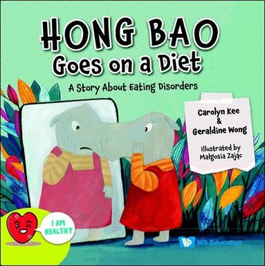 Carolyn Kee, Geraldine Wong - HONG BAO GOES ON A DIET: A STORY ABOUT EATING DISORDERS, Häftad
