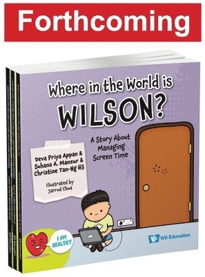 Deva Priya Appan, Suhana Bte Ahamad Manzur, Christine Hs Tan, APPAN DEVA PRIYA - Where In The World Is Wilson?: A Story About Managing Screen Time, Inbunden