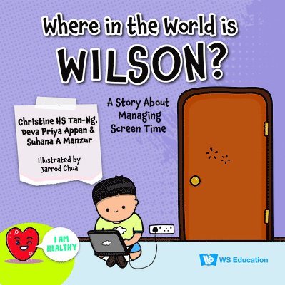 Where In The World Is Wilson?: A Story About Managing Screen Time