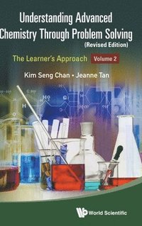 bokomslag Understanding Advanced Chemistry Through Problem Solving: The Learner's Approach - Volume 2 (Revised Edition)