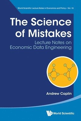 Andrew Caplin - SCIENCE OF MISTAKES, THE: LECTURE NOTES ON ECONOMIC DATA ENGINEERING, Häftad