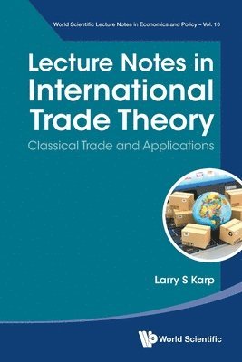 bokomslag Lecture Notes In International Trade Theory: Classical Trade And Applications