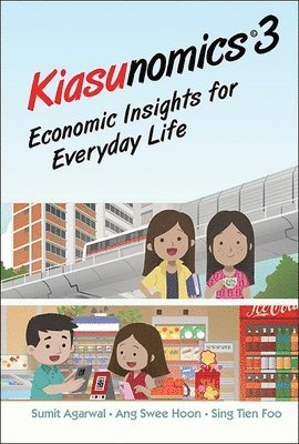 Sumit Agarwal, Swee Hoon Ang, Tien Foo Sing, AGARWAL SUMIT - Kiasunomics 3: Economic Insights For Everyday Life, Inbunden