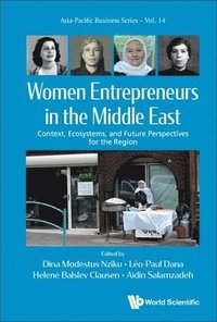 bokomslag Women Entrepreneurs In The Middle East: Context, Ecosystems, And Future Perspectives For The Region