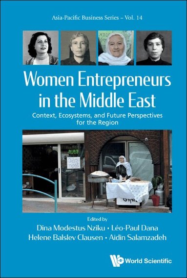 Nziku Dina Modestus, Dina Modestus Nziku, Léo-Paul Dana, Helene Balslev Clausen, Aidin Salamzadeh - WOMEN ENTREPRENEURS IN THE MIDDLE EAST: CONTEXT, ECOSYSTEMS, AND FUTURE PERSPECTIVES FOR THE REGION, Inbunden
