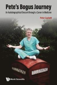 bokomslag Pete's Bogus Journey: An Autobiographical Descent Through A Career In Medicine