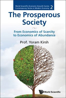Prosperous Society, The: From Economics Of Sarcity To Economics Of Abundance 1
