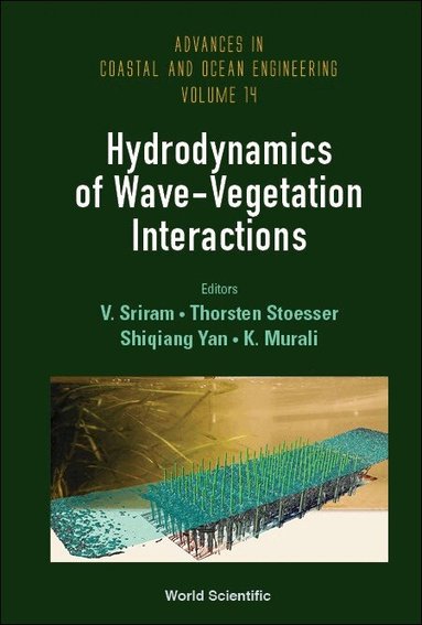 Sriram V, V Sriram, Thorsten Stoesser, Shiqiang Yan, K Murali - HYDRODYNAMICS OF WAVE-VEGETATION INTERACTIONS, Inbunden