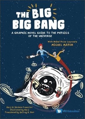 bokomslag Big Big Bang, The: A Graphic Novel Guide to the Physics of the Universe (with Nobel Prize Laureate Michel Mayor)