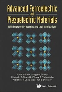 bokomslag Advanced Ferroelectric And Piezoelectric Materials: With Improved Properties And Their Applications