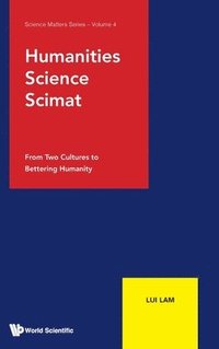 bokomslag Humanities, Science, Scimat: From Two Cultures To Bettering Humanity
