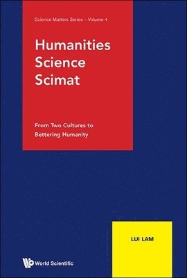 bokomslag Humanities, Science, Scimat: From Two Cultures To Bettering Humanity